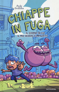 9788804684145 - Chiappe in fuga. Il giorno in cui il mio sedere è impazzito