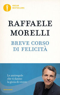 9788804688310 - Breve corso di felicità. Le antiregole che ti danno la gioia di vivere