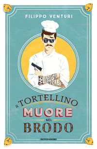 9788804702160 - Il tortellino muore nel brodo