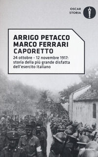 9788804703334 - Caporetto. 24 ottobre-12 novembre 1917: storia della più grande disfatta dell'esercito italiano