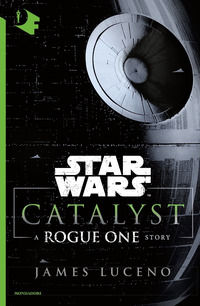9788804704881 - Catalyst. A Rogue One story. Star Wars