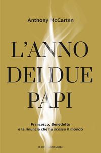 9788804706076 - L'anno dei due papi. Francesco, Benedetto e la rinuncia che ha scosso il mondo