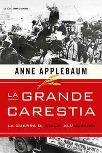 9788804711032 - La grande carestia. La guerra di Stalin all'Ucraina