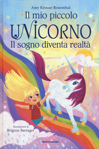 9788804716099 - Il sogno diventa realtà. Il mio piccolo unicorno. Ediz. a colori
