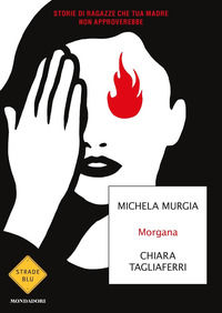 9788804717119 - Morgana. Storie di ragazze che tua madre non approverebbe