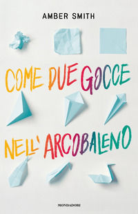 9788804721390 - Come due gocce nell'arcobaleno