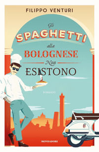 9788804722540 - Gli spaghetti alla bolognese non esistono