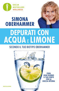9788804723028 - Depurati con acqua e limone secondo il tuo biotipo Oberhammer. Il rimedio naturale quotidiano utilizzato con successo da