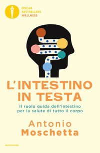 9788804724162 - L'intestino in testa. Il ruolo guida dell'intestino per la salute di tutto il corpo