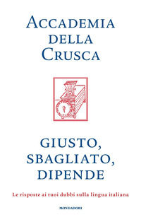 9788804735861 - Giusto, sbagliato, dipende. Le risposte ai tuoi dubbi sulla lingua italiana