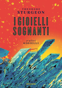 9788804736165 - I gioielli sognanti e altri gioielli