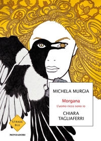 9788804745013 - Morgana. L'uomo ricco sono io