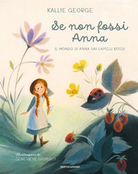 9788804754527 - Se non fossi Anna. Il mondo di Anna dai capelli rossi. Ediz. a colori