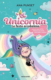 9788804765233 - Unicornia. La festa arcobaleno