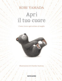 9788804775621 - Apri il tuo cuore. Come vivere ogni attimo al meglio. Ediz. a colori