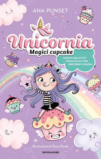 9788804779773 - Unicornia. Magici cupcake
