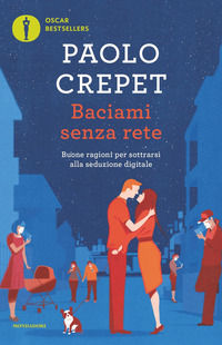 9788804781813 - Baciami senza rete. Buone ragioni per sottrarsi alla seduzione digitale