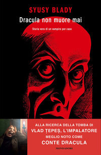 9788804797562 - Dracula non muore mai. Storia vera di un vampiro per caso
