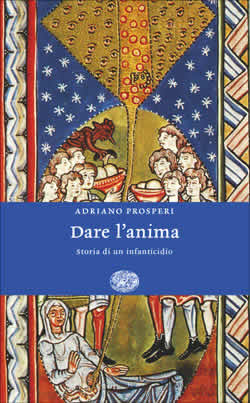 9788806167547 - Dare l'anima. Storia di un infanticidio