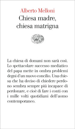 9788806171735 - Chiesa madre, chiesa matrigna. Un discorso storico sul cristianesimo che cambia