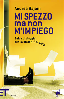 9788806180720 - Mi spezzo ma non m'impiego. Guida di viaggio per lavoratori flessibili