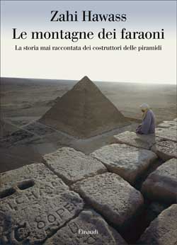 9788806185282 - Le montagne dei faraoni. Storia mai raccontata dei costruttori delle piramidi