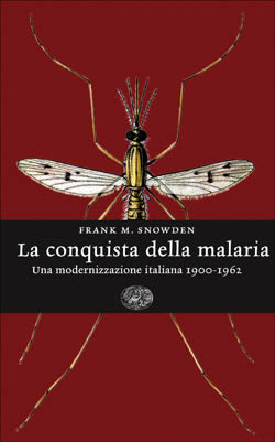 9788806185411 - La conquista della malaria. Una modernizzazione italiana 1900-1962