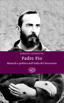 9788806185718 - Padre Pio. Miracoli e politica nell'Italia del Novecento