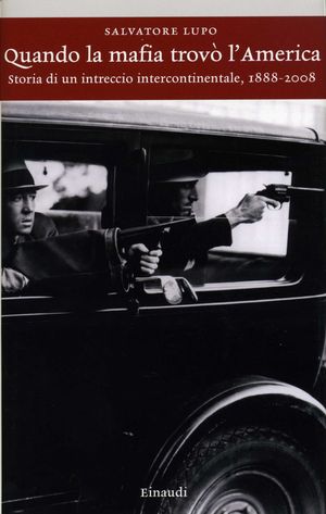 9788806185985 - Quando la mafia trovò l'America. Storia di un intreccio intercontinentale, 1888-2008