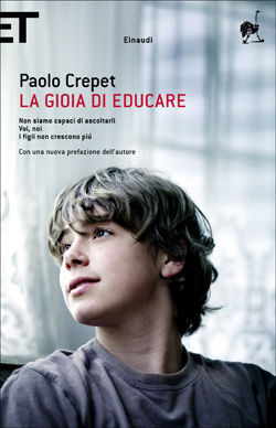 9788806194970 - La gioia di educare: Non siamo capaci di ascoltarli-Voi, noi-I figli non crescono più