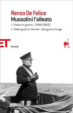 9788806195700 - Mussolini l'alleato. Vol. 1/1: L' Italia in guerra (1940-1943). Dalla guerra «breve» alla guerra lunga