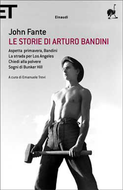 9788806208721 - Le storie di Arturo Bandini: Aspetta primavera, Bandini-La strada per Los Angeles-Chiedi alla polvere-Sogni di Bunker Hi