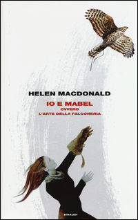 9788806213381 - Io e Mabel. Ovvero l'arte della falconeria