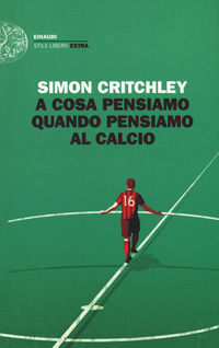 9788806237493 - A cosa pensiamo quando pensiamo al calcio