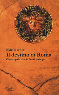 9788806240141 - Il destino di Roma. Clima, epidemie e la fine di un impero