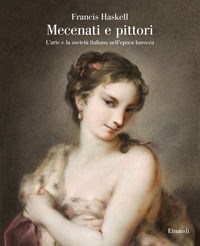 9788806242152 - Mecenati e pittori. L'arte e la società italiana nell'epoca barocca