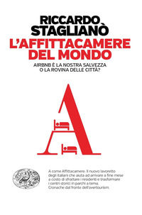 9788806244170 - L'affittacamere del mondo. Airbnb è la nostra salvezza o la rovina delle città?