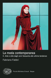 9788806244859 - La moda contemporanea. Vol. 2: Arte e stile dagli anni Sessanta alle ultime tendenze