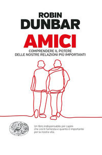 9788806250973 - Amici. Comprendere il potere delle nostre relazioni piú importanti