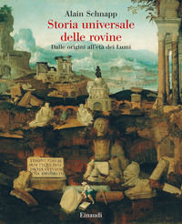 9788806252649 - Storia universale delle rovine. Dalle origini all'età dei Lumi