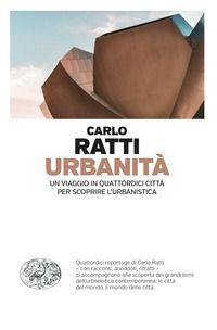 9788806252816 - Urbanità. Un viaggio in quattordici città per scoprire l'urbanistica