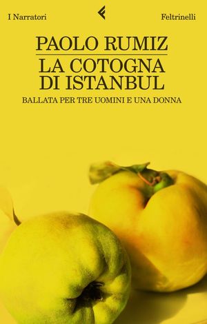 9788807018206 - La cotogna di Istanbul. Ballata per tre uomini e una donna