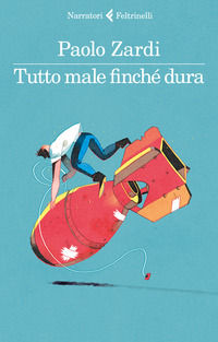 9788807033018 - Tutto male finché dura
