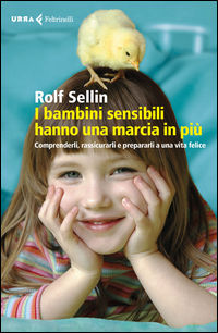 9788807090714 - I bambini sensibili hanno una marcia in più. Comprenderli, rassicurarli e prepararli a una vita felice