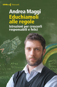 9788807091353 - Educhiamoli alle regole. Istruzioni per crescerli responsabili e felici