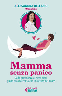 9788807091858 - Mamma senza panico. Dalla gravidanza ai nove mesi, guida alla maternità con l'ostetrica del cuore
