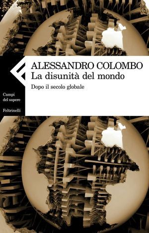 9788807104565 - La disunità del mondo. Dopo il secolo globale
