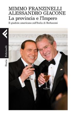 9788807111129 - La provincia e l'impero. Il giudizio americano sull'Italia di Berlusconi