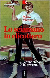 9788807170317 - Lo sciamano in elicottero. Per una storia del presente