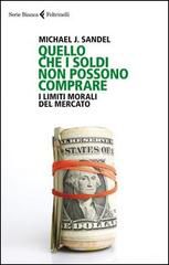 9788807172571 - Quello che i soldi non possono comprare. I limiti morali del mercato